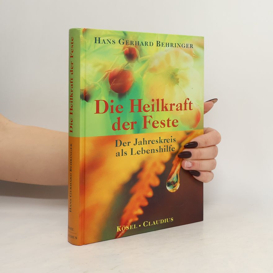 Hans-Gerhard Behringer Die Heilkraft der Feste