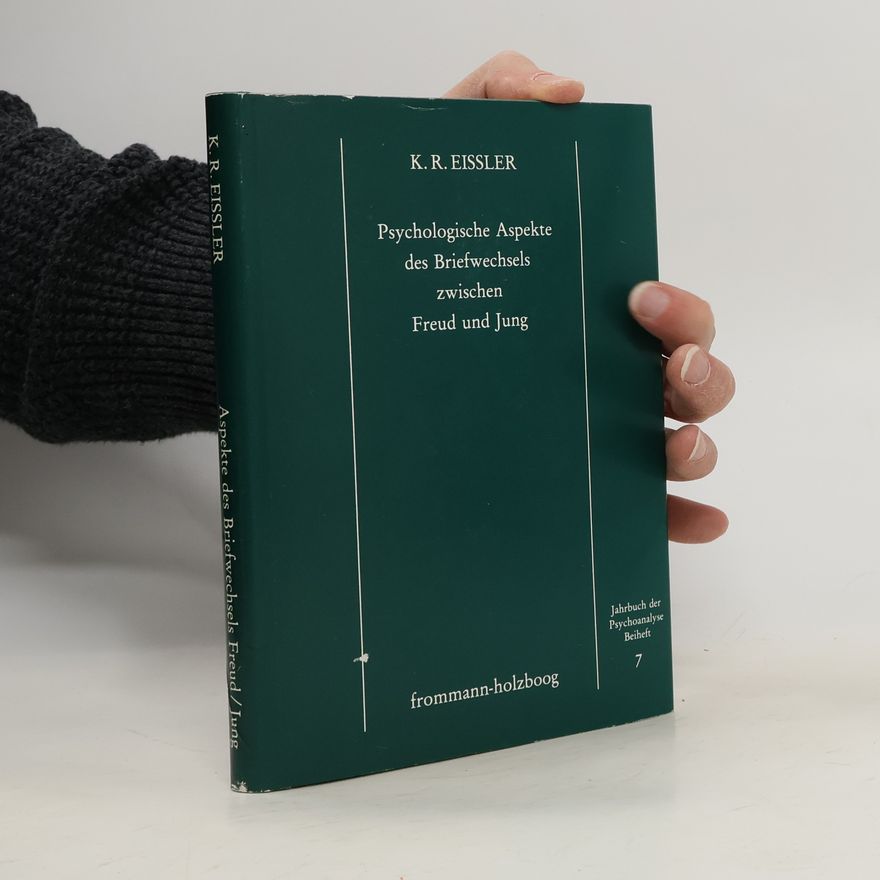 Kurt Robert Eissler Psychologische Aspekte des Briefwechsels zwischen Freud und Jung