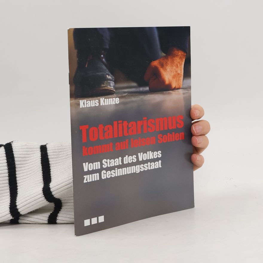 Klaus Kunze Totalitarismus kommt auf leisen Sohlen