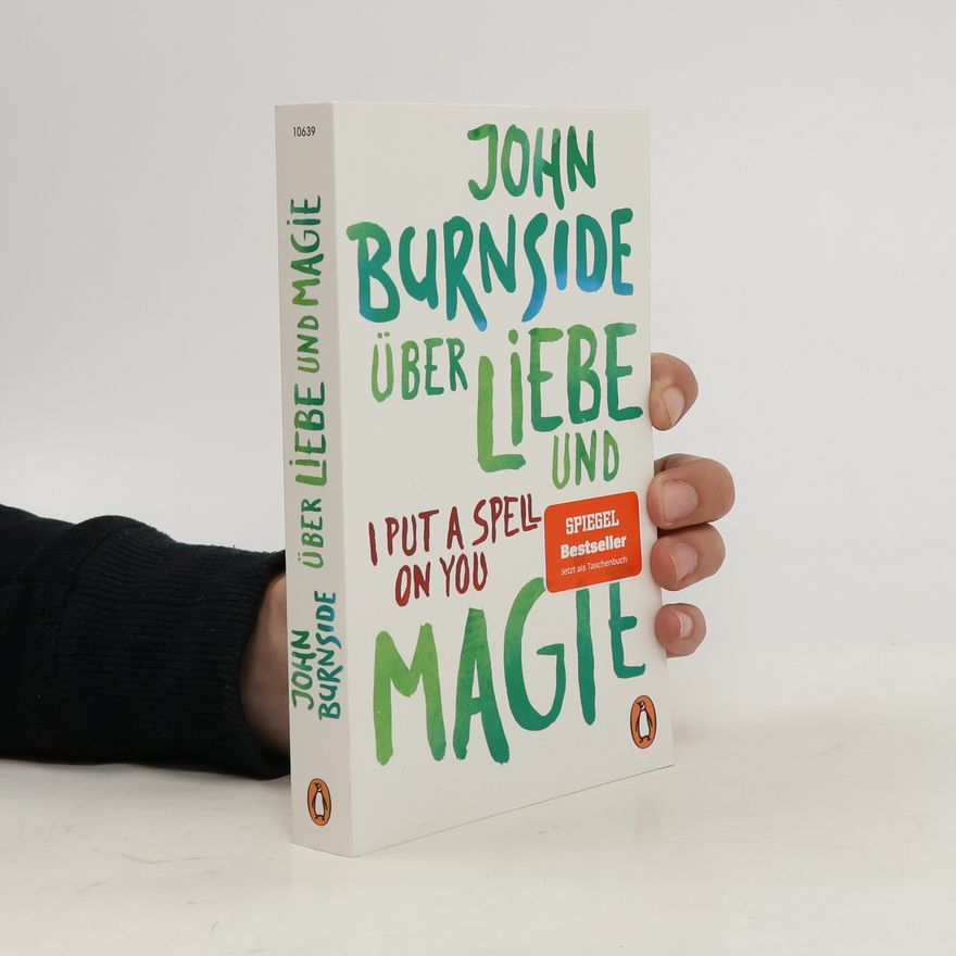 John Burnside Über Liebe und Magie. I Put A Spell On You