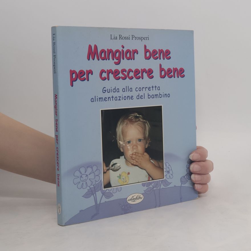 Lia Rossi Prosperi Mangiar bene per crescere bene