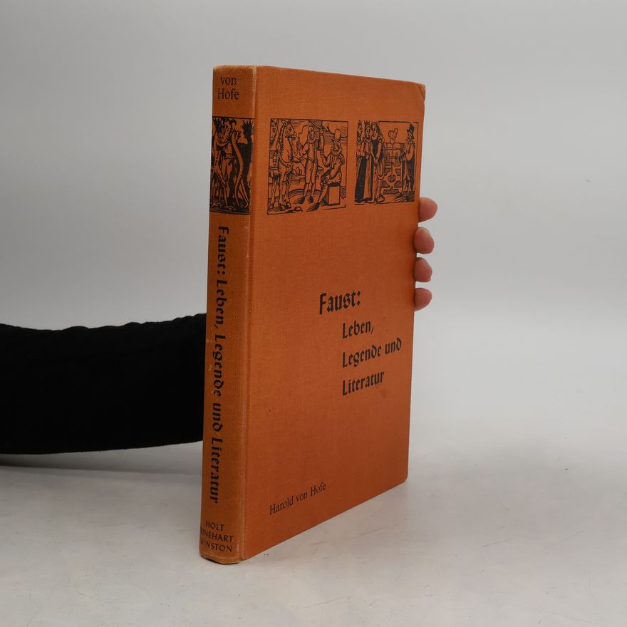 Harold von Hofe Faust. Leben, Legende und Literatur