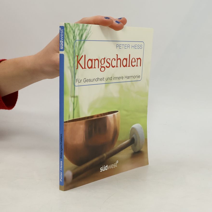 Peter Hess Klangschalen für Gesundheit und innere Harmonie