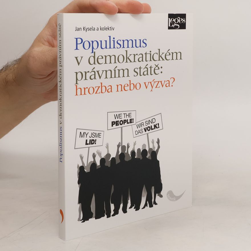 Jan Kysela Populismus v demokratickém právním státě: hrozba, nebo výzva?