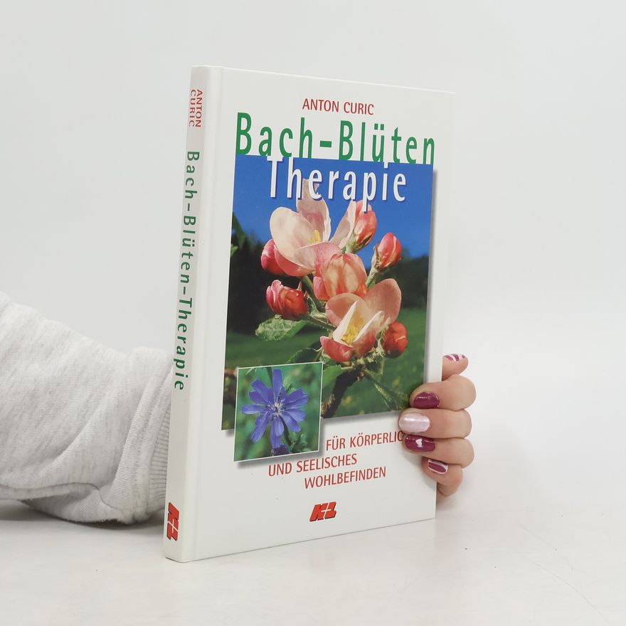 Anton Curic Bach-Blüten Therapie