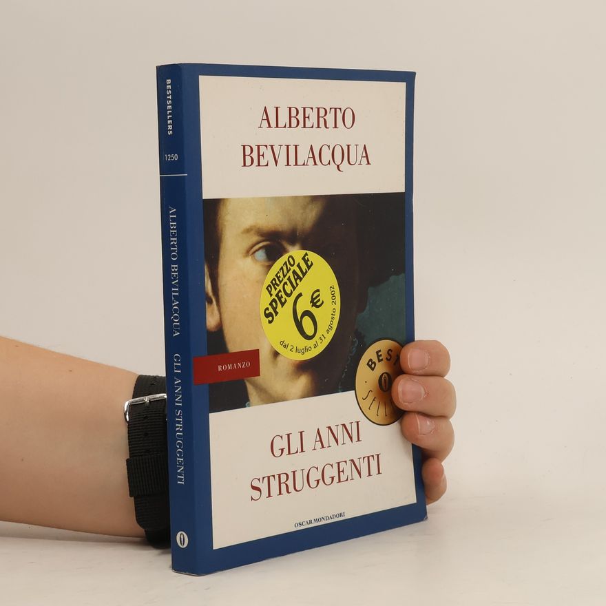 Alberto Bevilacqua Gli anni struggenti