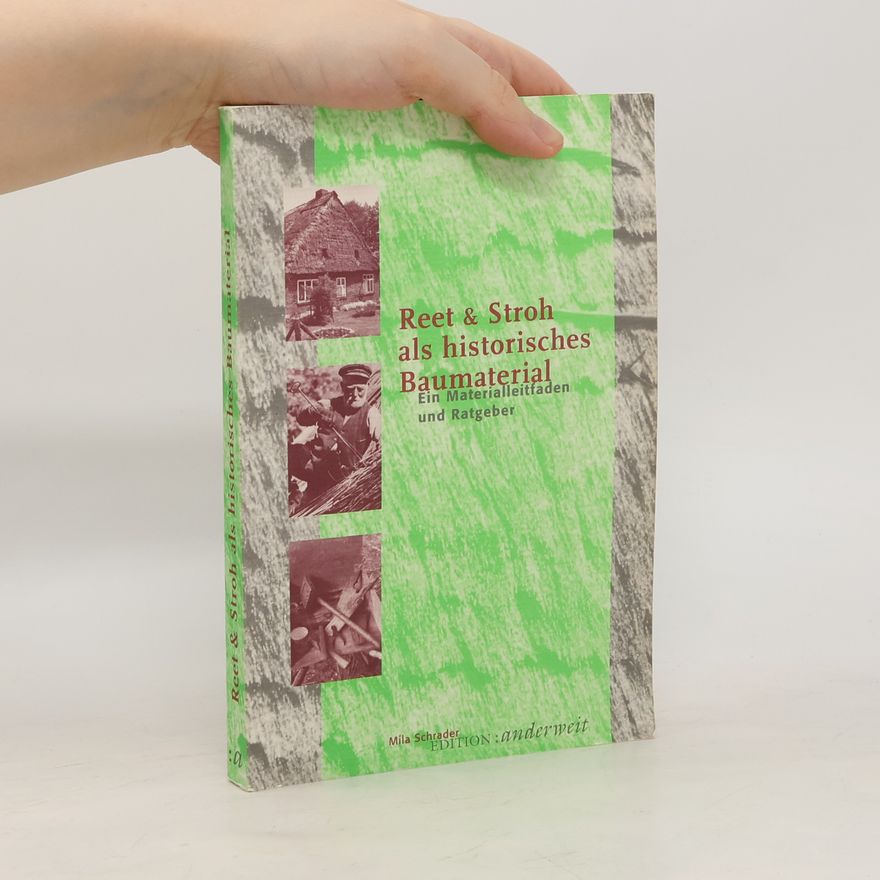 Mila Schrader Reet & Stroh als historisches Baumaterial