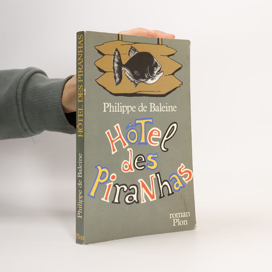 Philippe de Baleine Hôtel des Piranhas