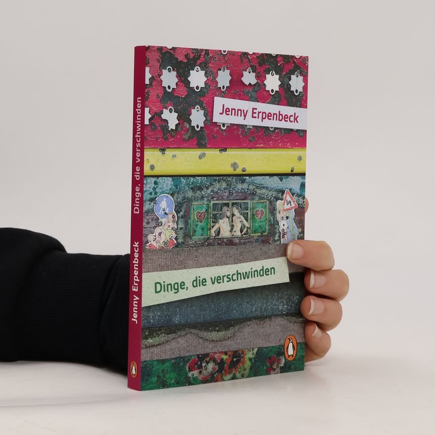 Jenny Erpenbeck Dinge, die verschwinden