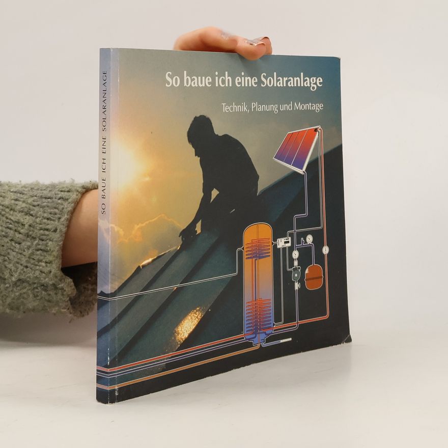 Norbert Schreier So baue ich eine Solaranlage
