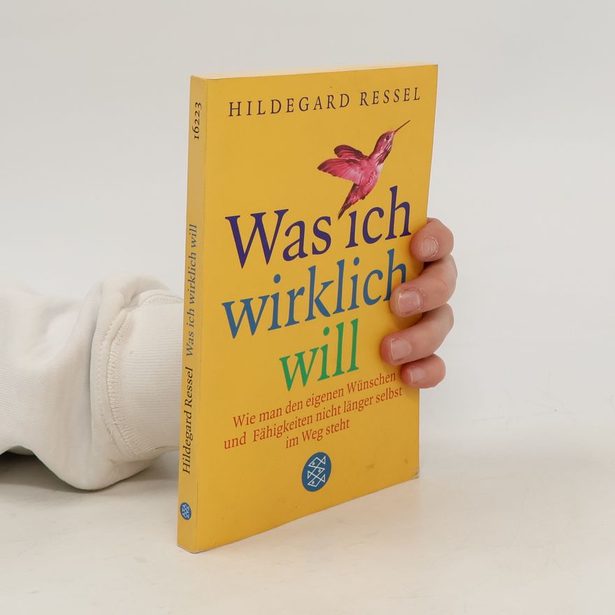 Hildegard Ressel Was ich wirklich will
