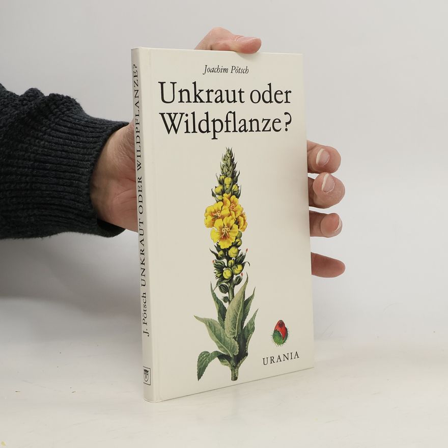 Joachim Pötsch Unkraut oder Wildpflanze?