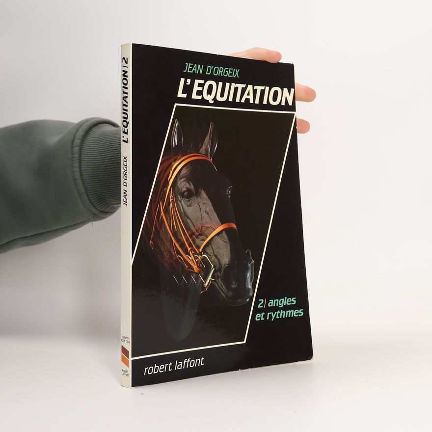 Jean d'Orgeix Équitation - tome 2 - angles et rythmes