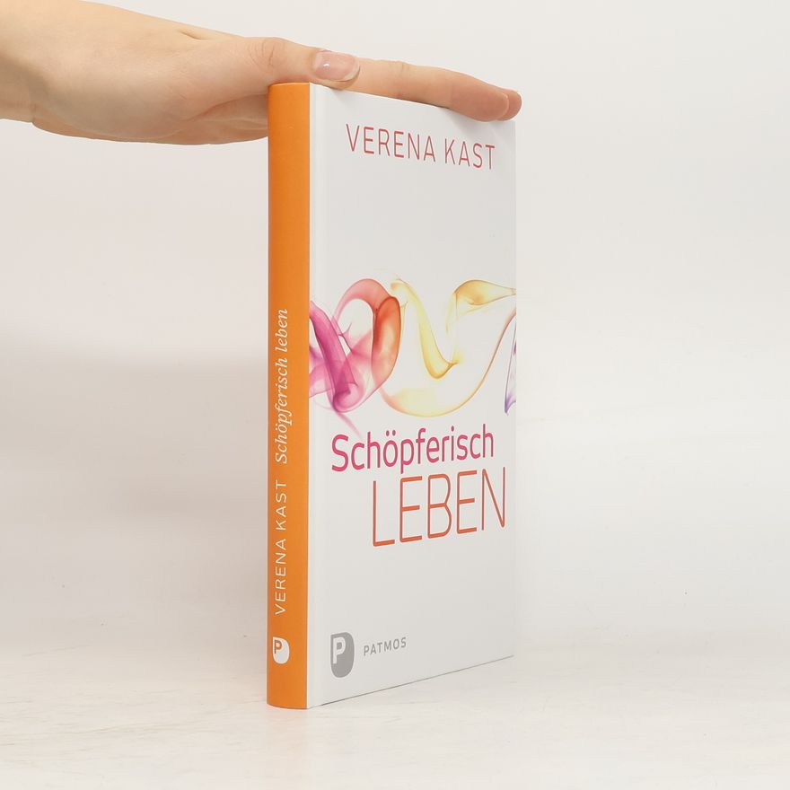 Verena Kast Schöpferisch leben