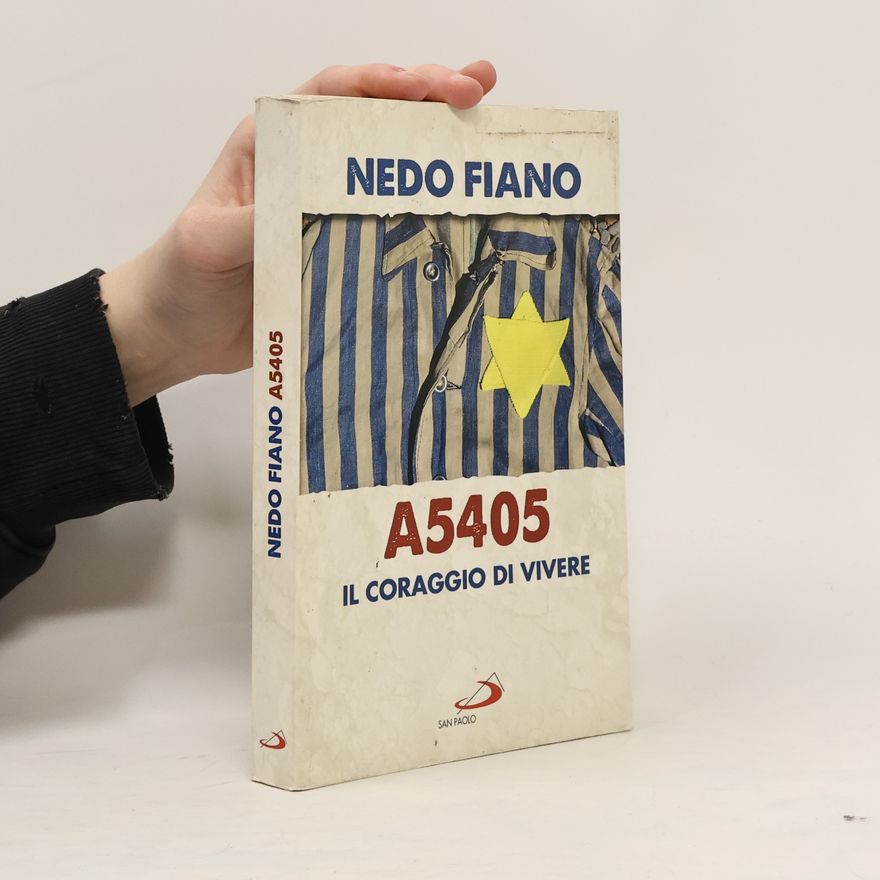 Nedo Fiano A5405. Il coraggio di vivere