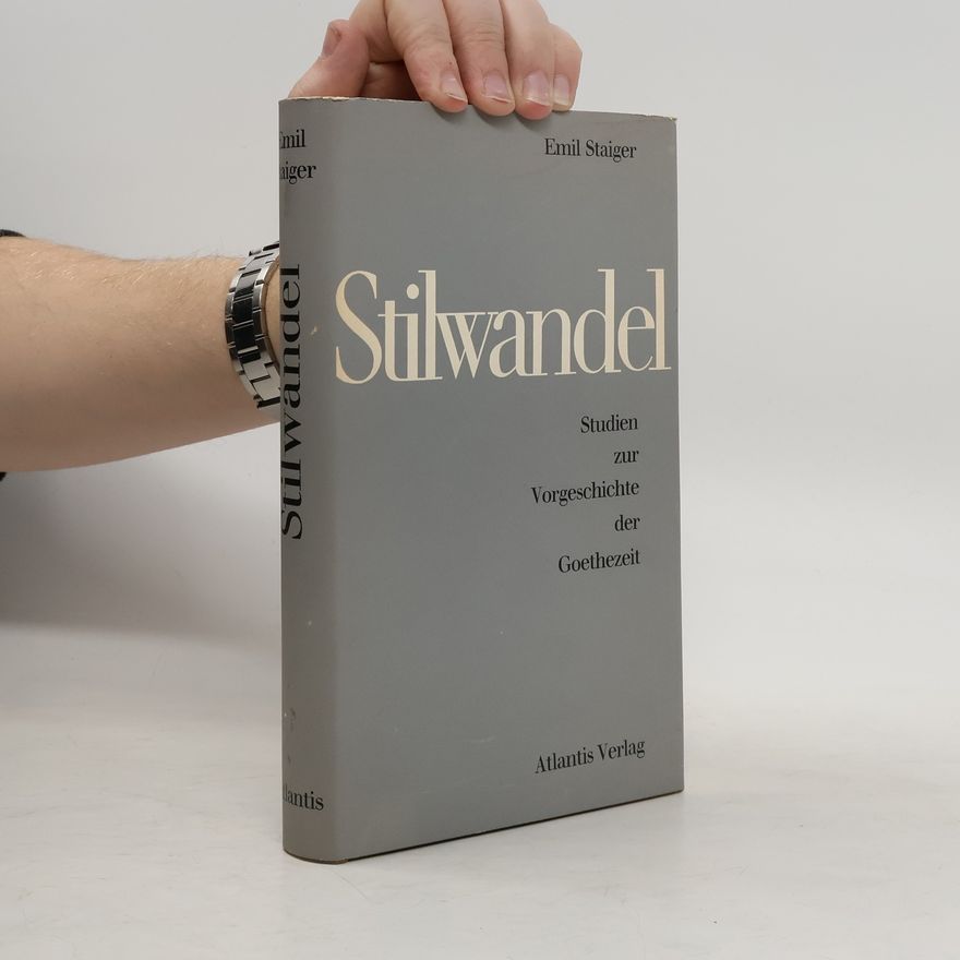 Emil Staiger Stilwandel. Studien zur Vorgeschichte der Goethezeit