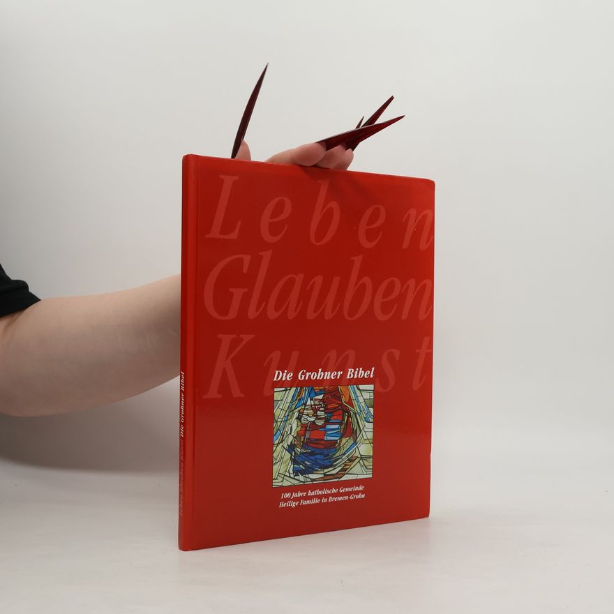 Jutta Never Die Grohner Bibel. Leben, Glauben, Kunst