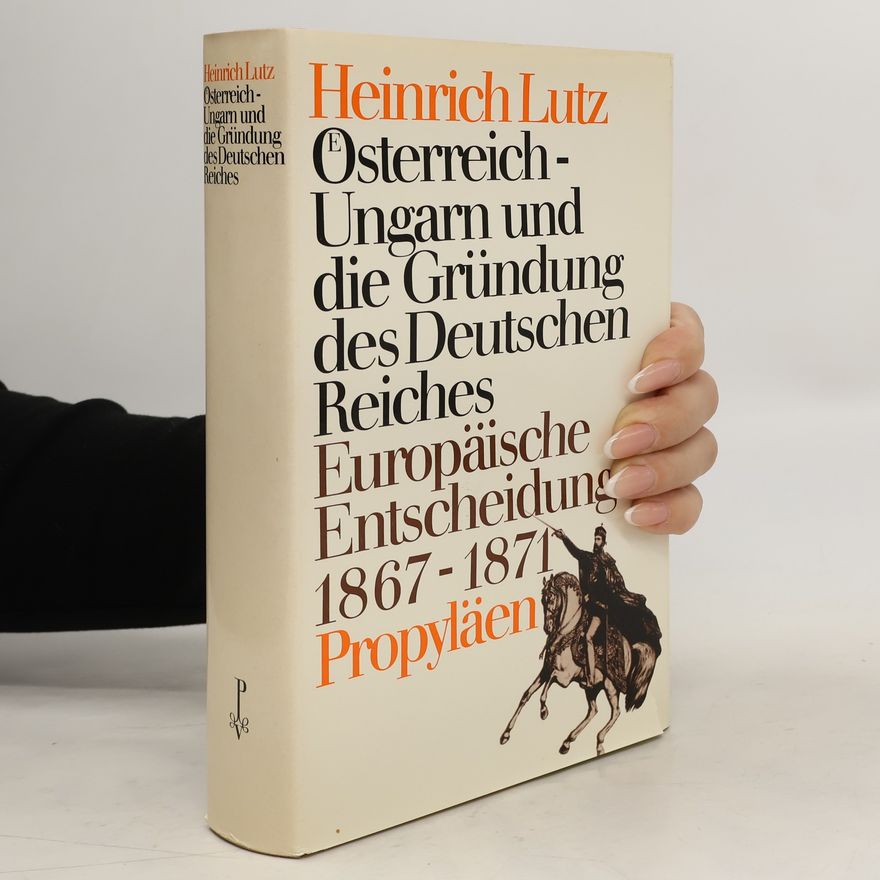 Heinrich Lutz Österreich-Ungarn und die Gründung des Deutschen Reiches