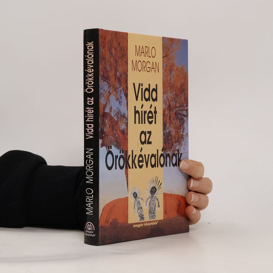 Marlo Morgan Vidd hírét az Örökkévalónak