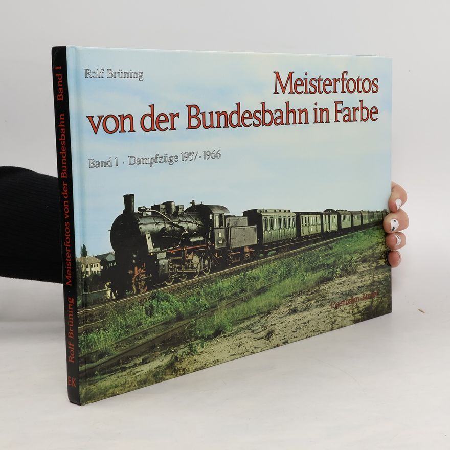 Rolf Brüning Meisterfotos von der Bundesbahn in Farbe 1. Dampfzüge 1957-1966