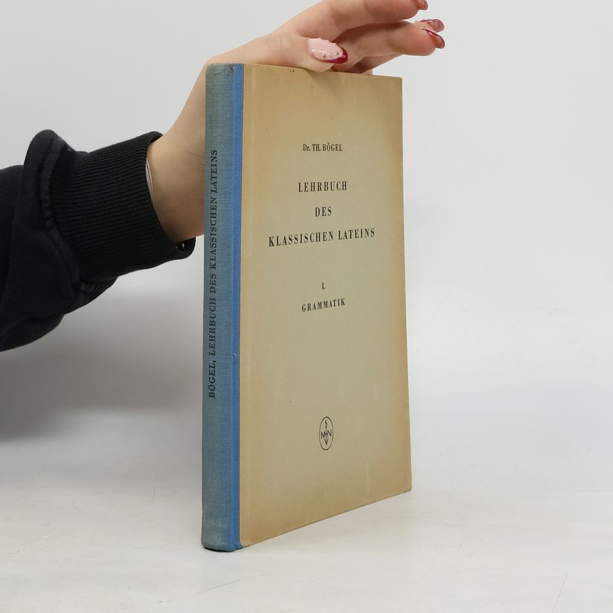 Theodor Bögel Lehrbuch des klassischen Lateins