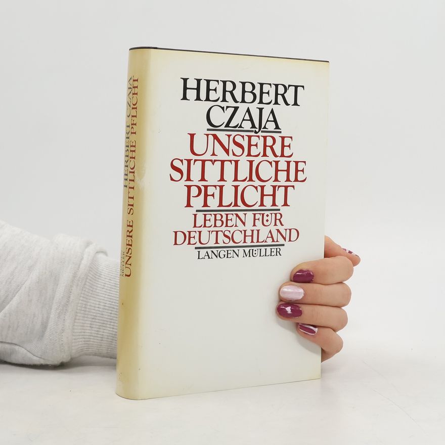 Herbert Czaja Unsere sittliche Pflicht