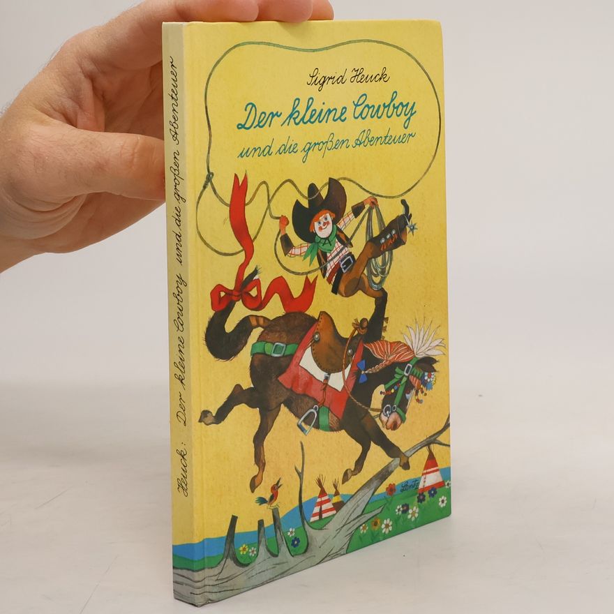 Sigrid Heuck Der kleine Cowboy und die großen Abenteuer