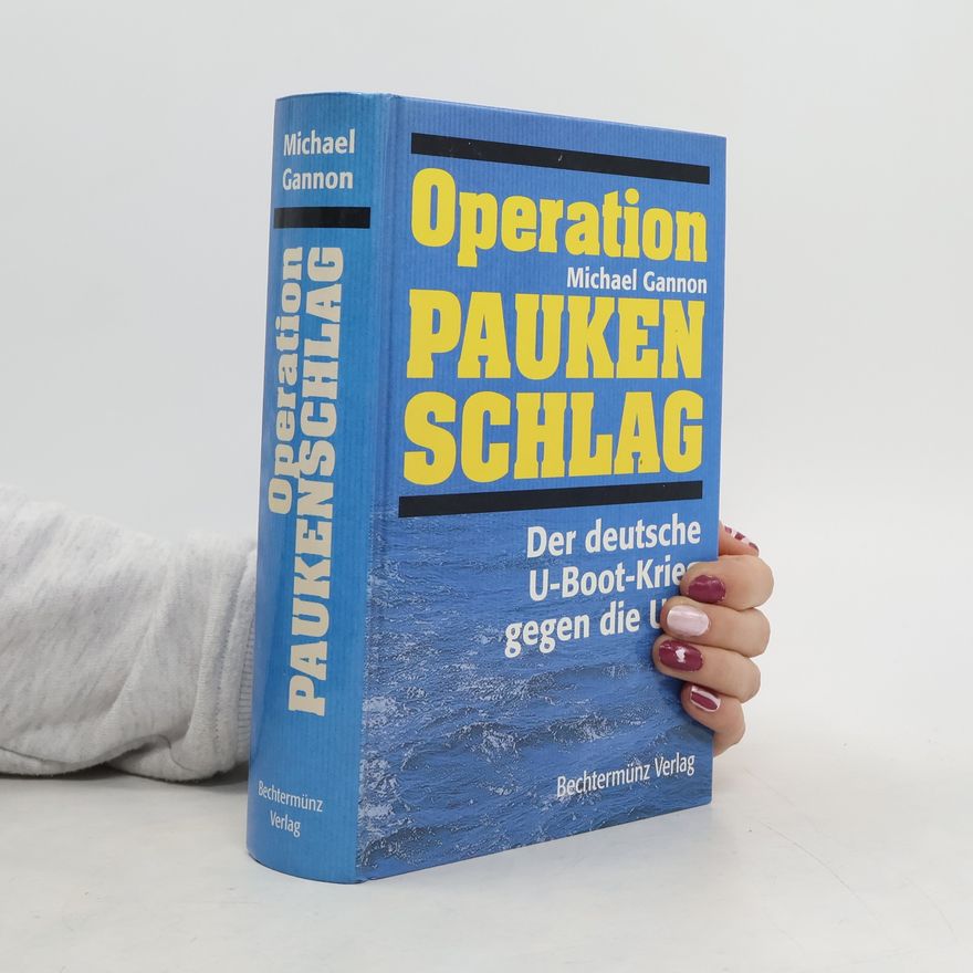 Michael Gannon Operation Paukenschlag