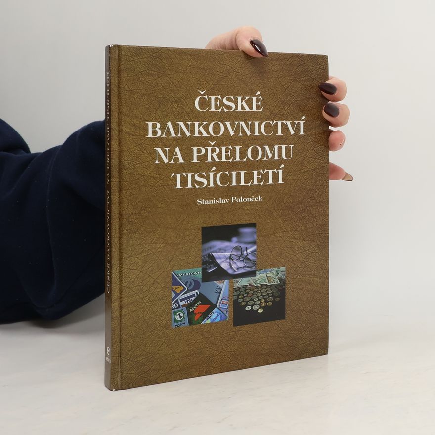 Stanislav Polouček České bankovnictví na přelomu tisíciletí