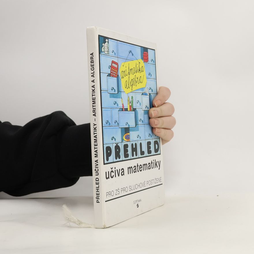 Josef Tuháček Přehled učiva matematiky pro základní školy pro sluchově postižené. Aritmetika, algebra