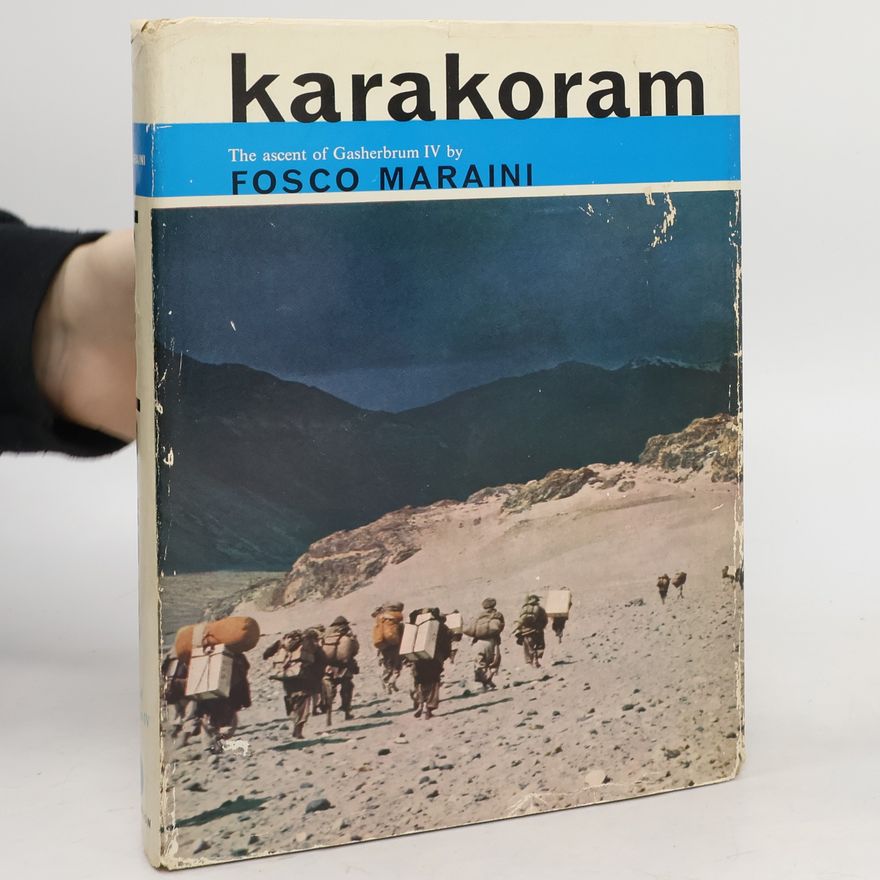 Fosco Maraini Karakoram. The Ascent of Gasherbrum IV