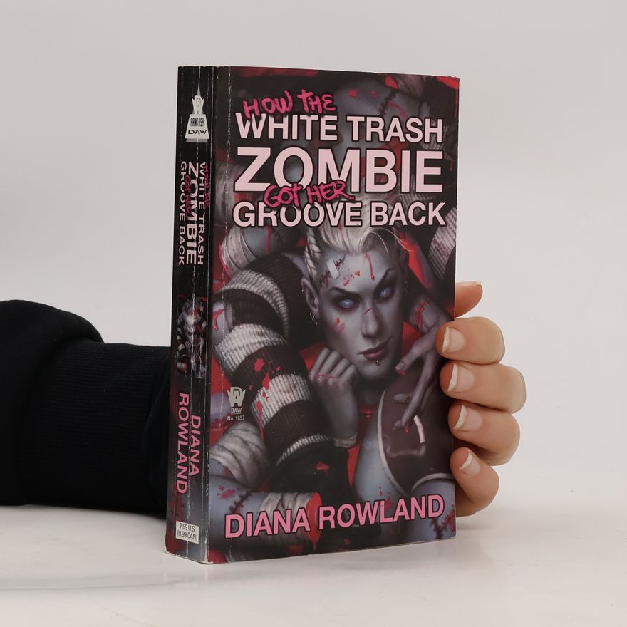 Diana Rowland How the White Trash Zombie Got Her Groove Back