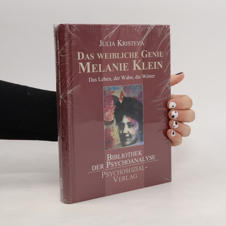 Julia Kristeva Das weibliche Genie - Melanie Klein