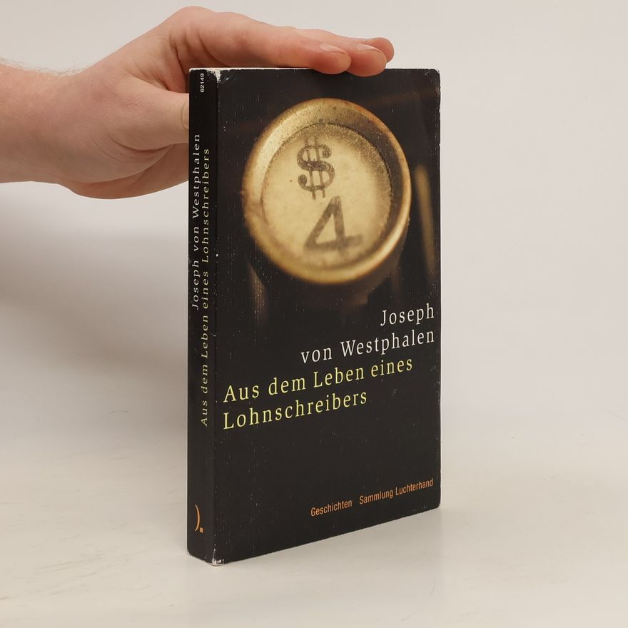 Joseph von Westphalen Aus dem Leben eines Lohnschreibers -. Geschichten -
