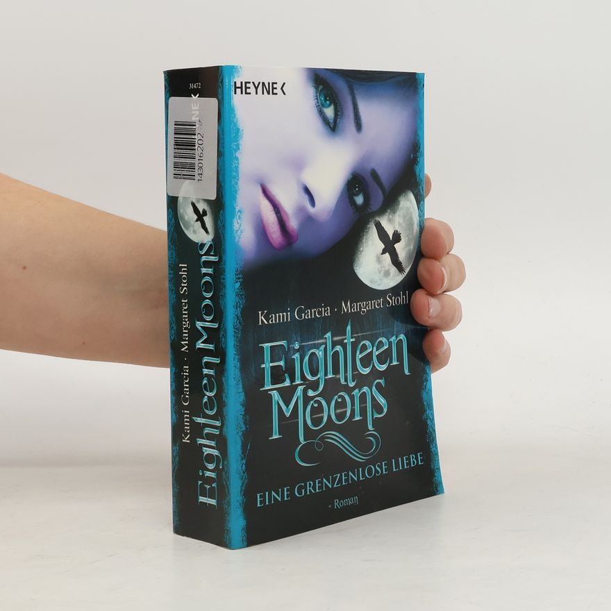 Kami Garcia Eighteen moons : eine grenzenlose Liebe