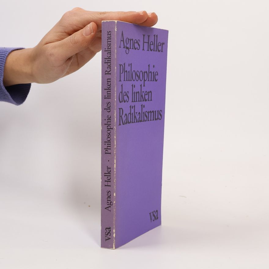 Ágnes Heller Philosophie des linken Radikalismus