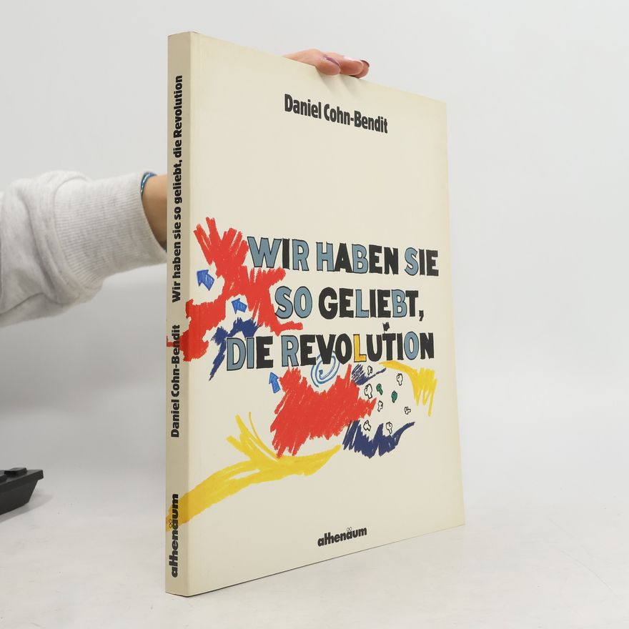 Daniel Cohn-Bendit Wir haben sie so geliebt, die Revolution