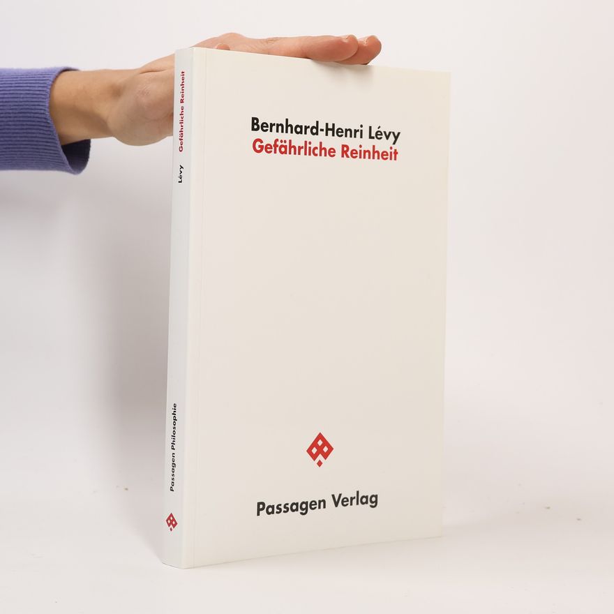 Bernard-Henri Lévy Gefährliche Reinheit