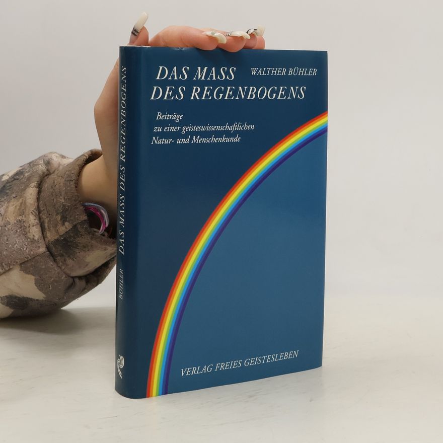 Walther Bühler Das Mass des Regenbogens