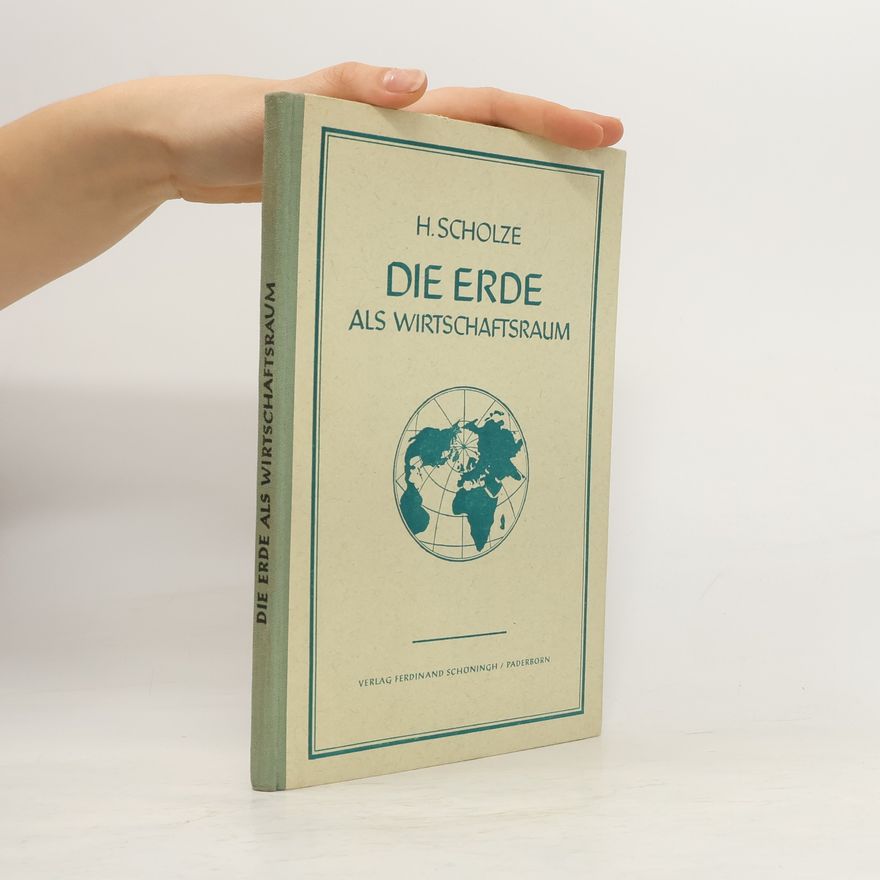 H. Scholze Die Erde als Wirtschaftsraum