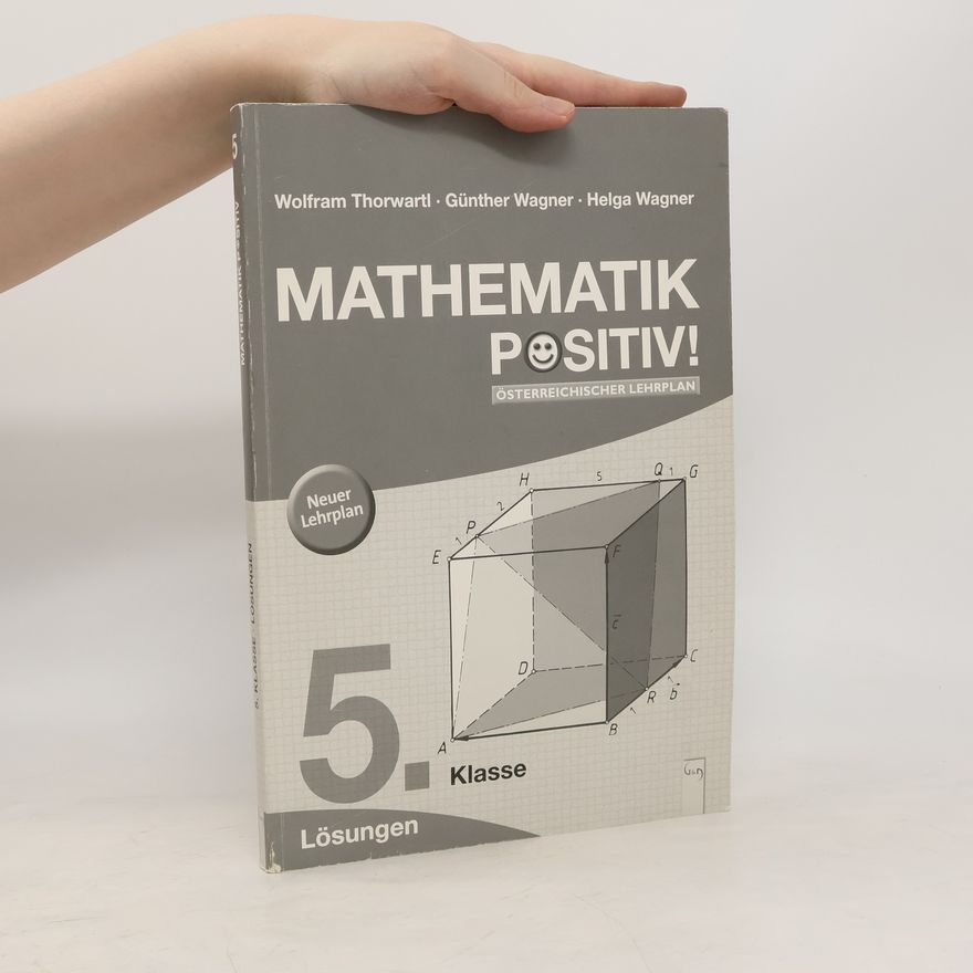 Wolfram Thorwartl Mathematik positiv! 5. Klasse AHS, Lösungen