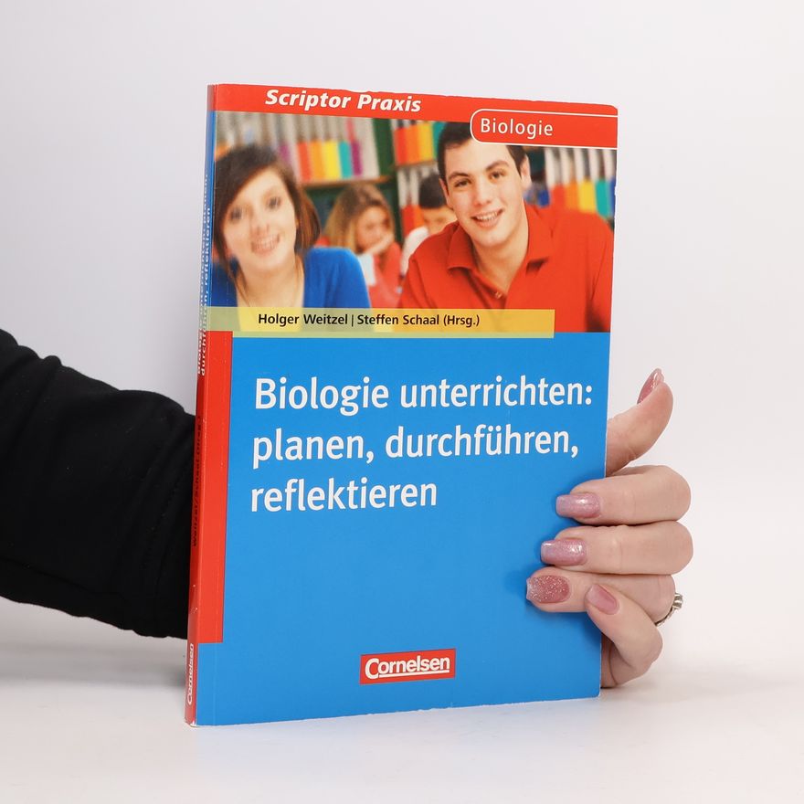 Holger Weitzel Biologie unterrichten: planen, durchführen, reflektieren