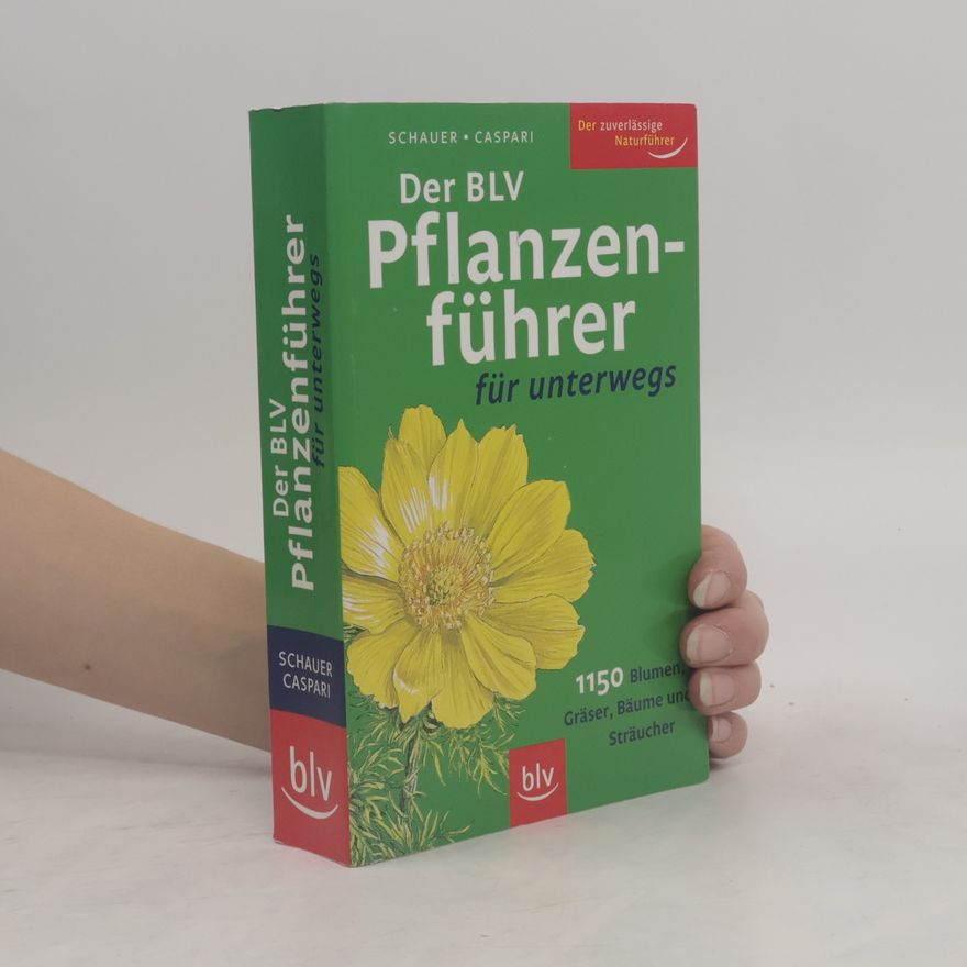 Thomas Schauer Der BLV-Pflanzenführer für unterwegs