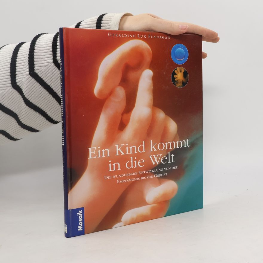 Geraldine Lux Flanagan Ein Kind kommt in die Welt