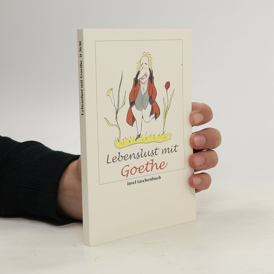 Johann Wolfgang von Goethe Lebenslust mit Goethe