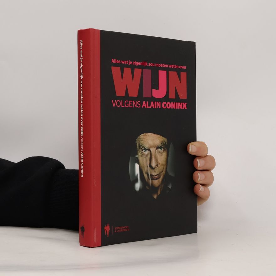 Alain Coninx Alles wat je eigenlijk zou moeten weten over wijn volgens Alain Coninx