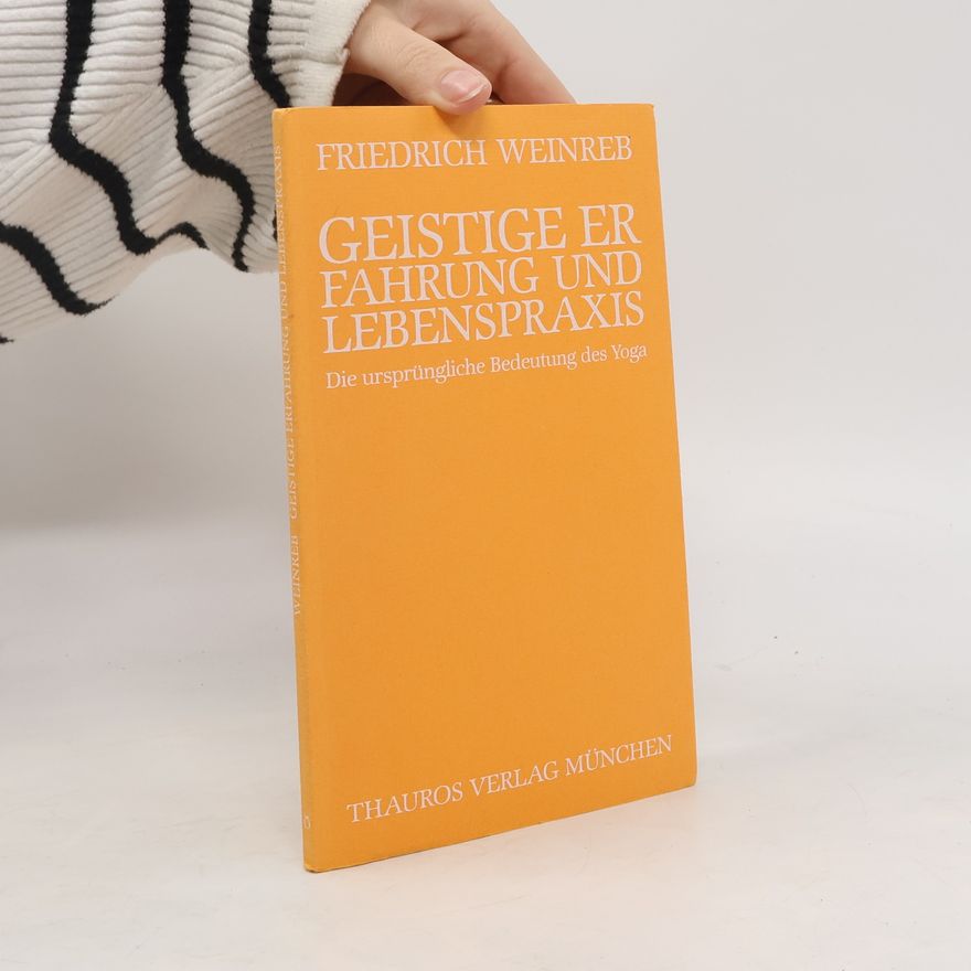 Friedrich Weinreb Geistige Erfahrung und Lebenspraxis