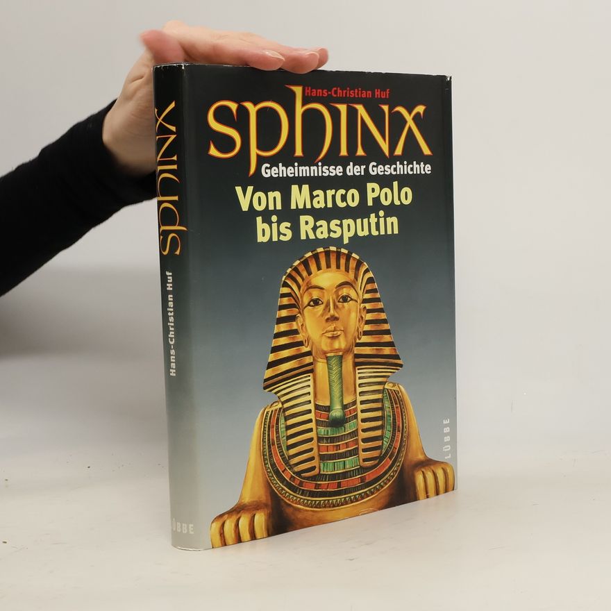 Hans-Christian Huf Sphinx. Von Marco Polo bis Rasputin