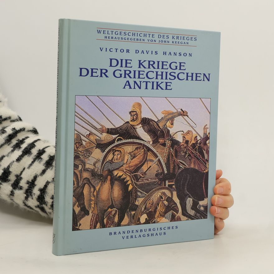 Victor Davis Hanson Die Kriege der griechischen Antike