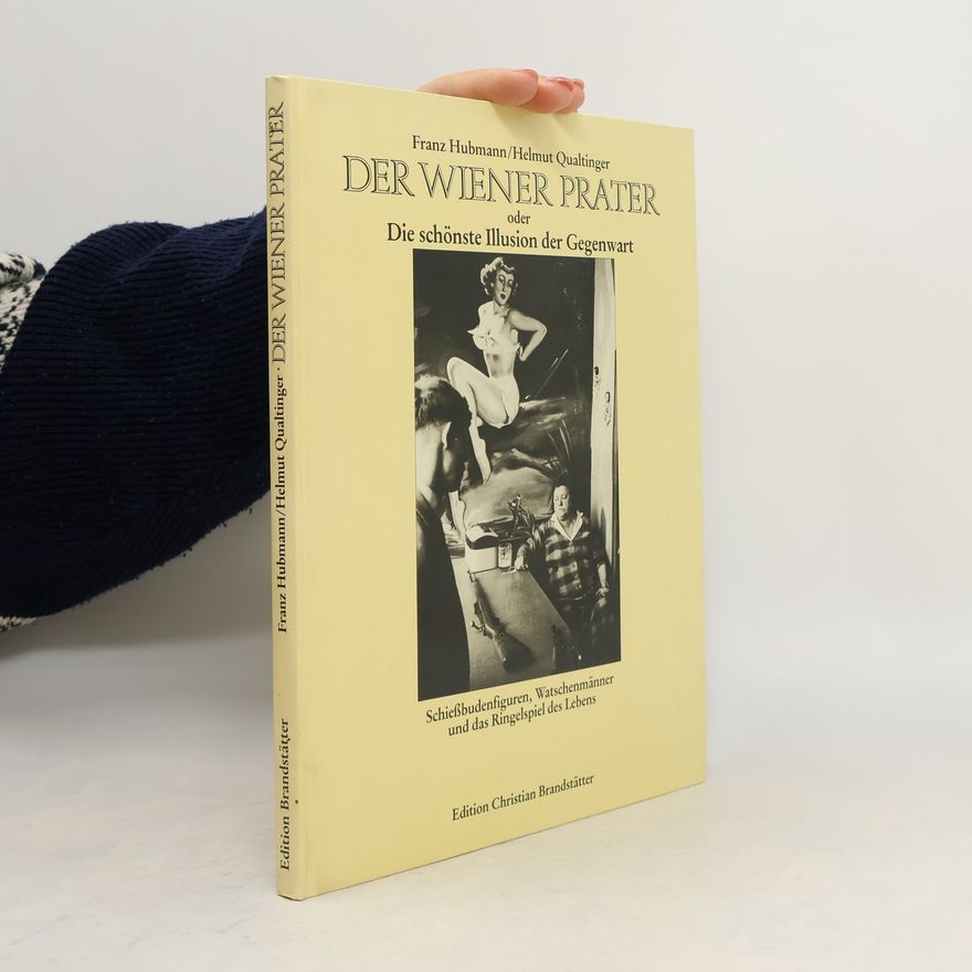 Franz Hubmann Der Wiener Prater oder Die schönste Illusion der Gegenwart